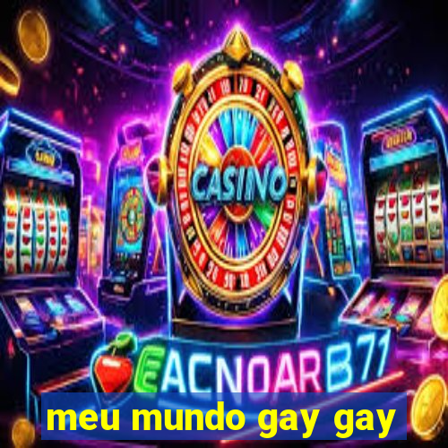 meu mundo gay gay